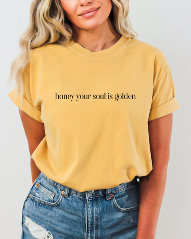 Honey Your Soul Is Golden Graphic Tee