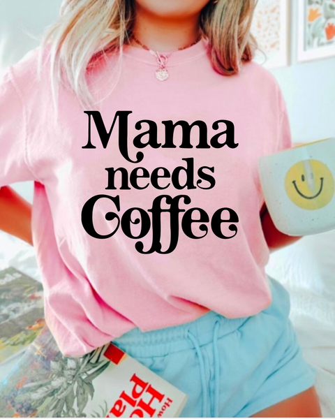 Mama needs coffee - Graphic Tee