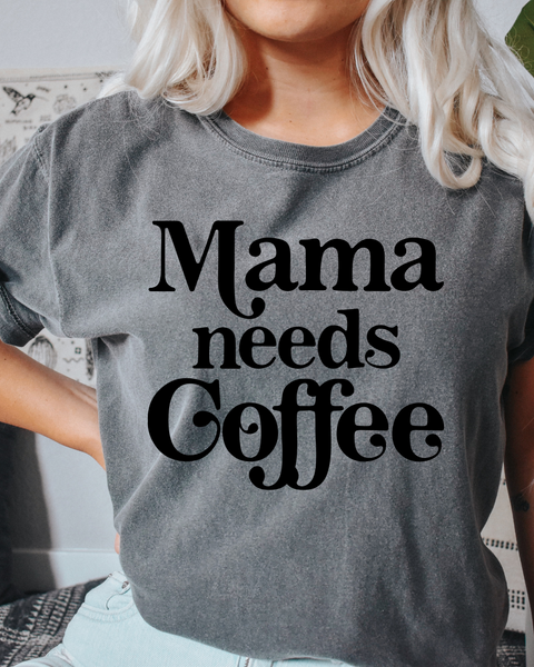 Mama needs coffee - Graphic Tee