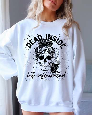 Dead Inside but Caffeinated Sweatshirt